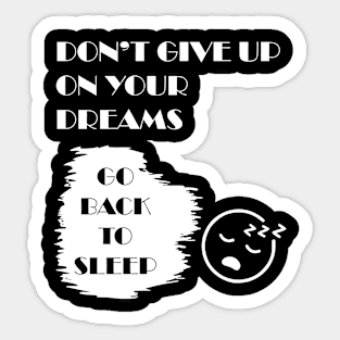 Don't Give Up on your Dreams Sticker